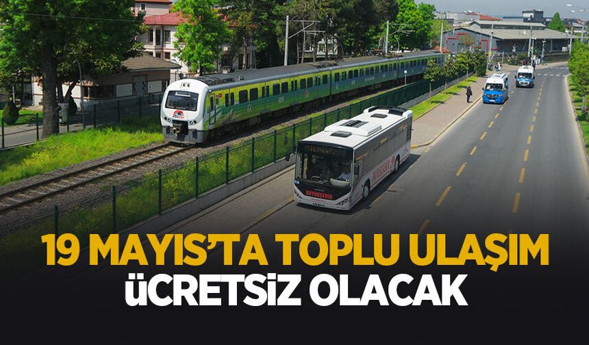 19 Mayıs’ta ADARAY, Metrobüs ve belediye otobüsleri ücretsiz