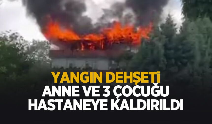 Yangın dehşeti; Anne ve 3 çocuğu kurtarıldı