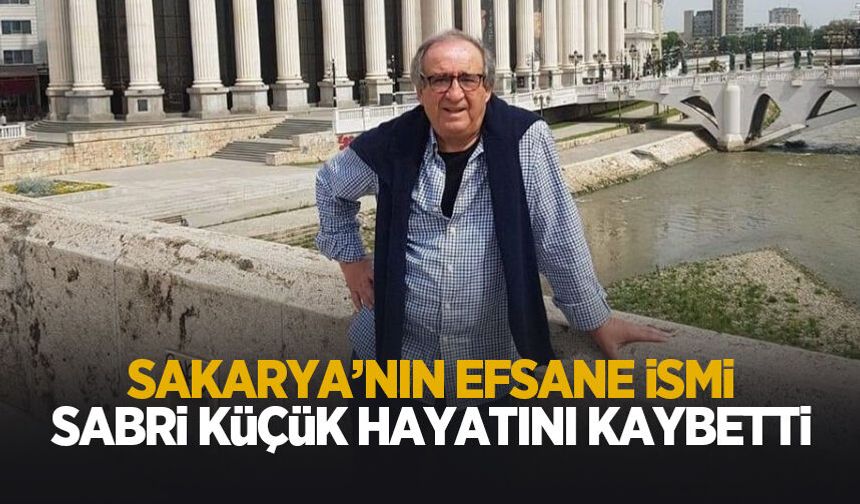 Sabri Küçük hayatını kaybetti