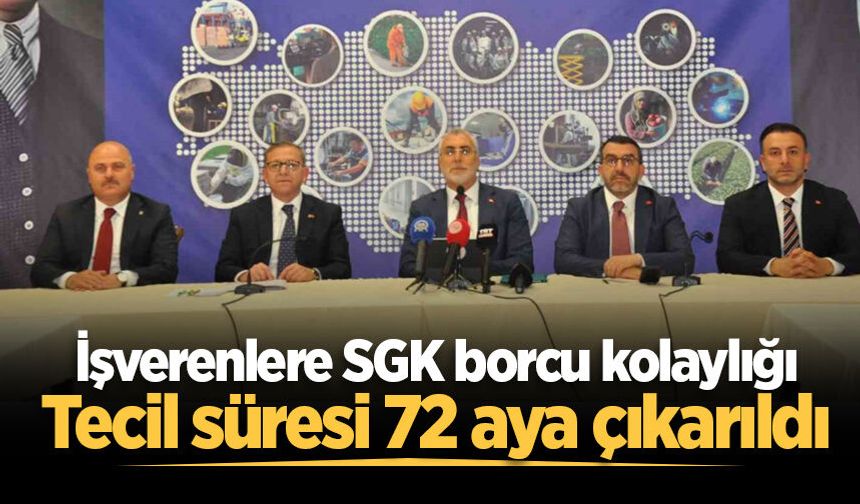 Bakan Işıkhan duyurdu: İşverenler için tecil süresi 72 aya çıkarıldı