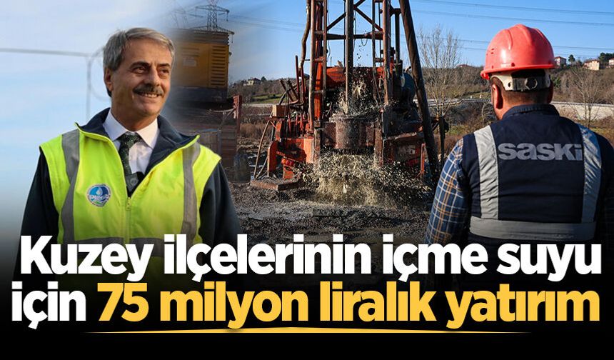Kuzey ilçelerinin içme suyu için 75 milyon liralık yatırım