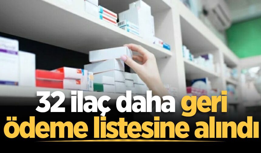 32 ilaç daha geri ödeme listesine alındı