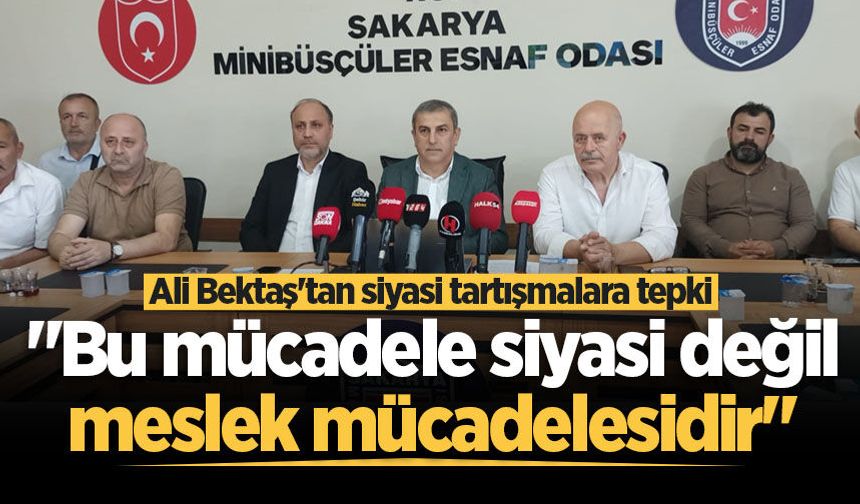 Ali Bektaş'tan siyasi tartışmalara tepki: "Bu mücadele siyasi değil, meslek mücadelesidir"