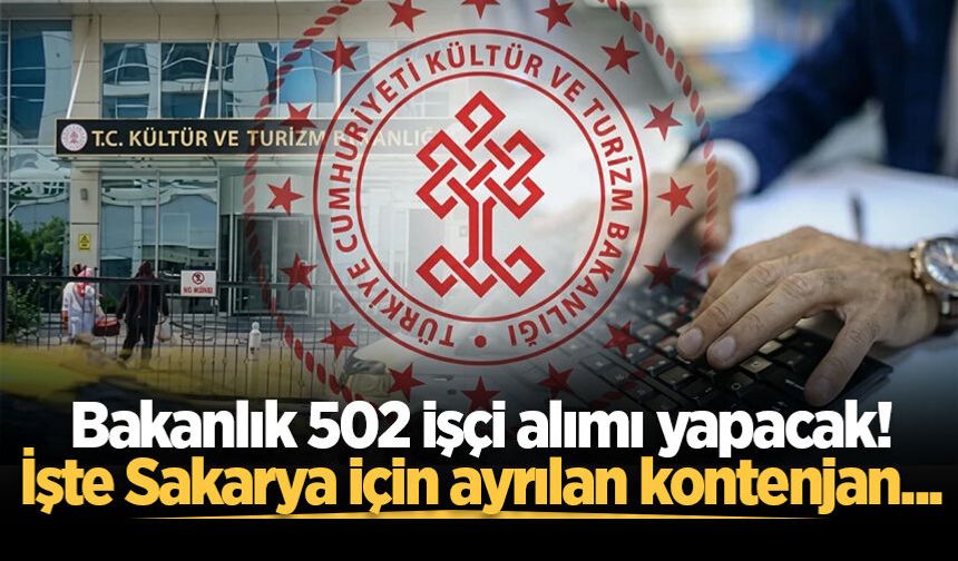 Bakanlık 502 işçi alımı yapacak! İşte Sakarya için ayrılan kontenjan...