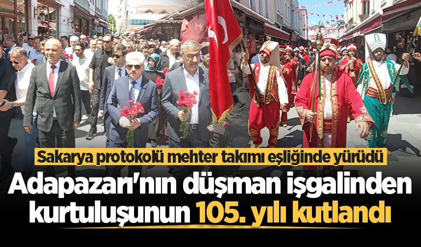 Adapazarı'nın düşman işgalinden kurtuluşunun 105. yılı kutlandı