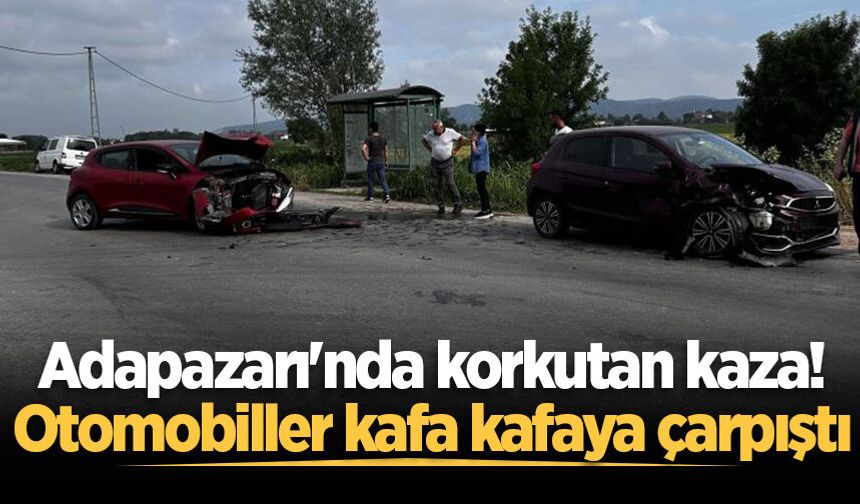 Adapazarı'nda korkutan kaza! Otomobiller kafa kafaya çarpıştı