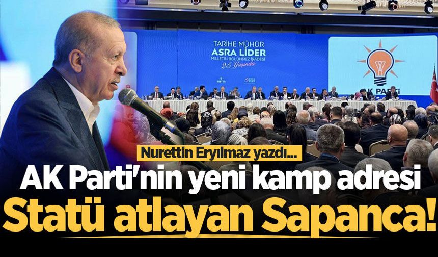 AK Parti'nin yeni kamp adresi: Statü atlayan Sapanca!