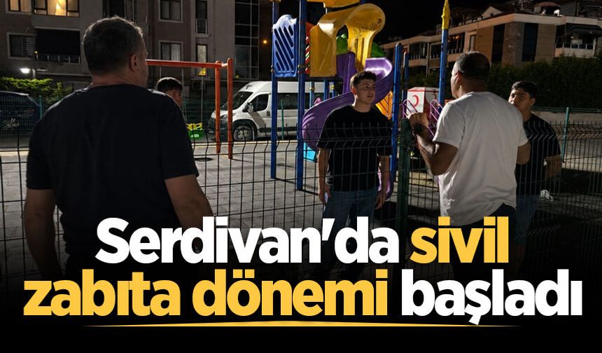 Serdivan'da sivil zabıta dönemi başladı
