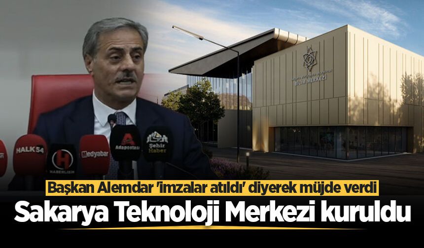 Başkan Alemdar 'imzalar atıldı' diyerek müjde verdi: Sakarya Teknoloji Merkezi kuruldu