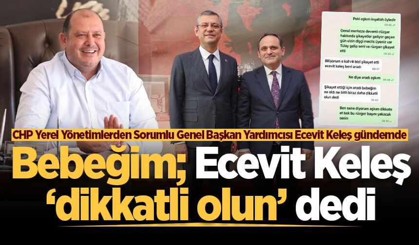 CHP Yerel Yönetimlerden Sorumlu Genel Başkan Yardımcısı Ecevit Keleş gündemde