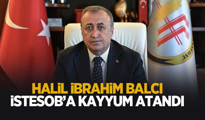 Halil İbrahim Balcı İSTESOB’a kayyum olarak atandı
