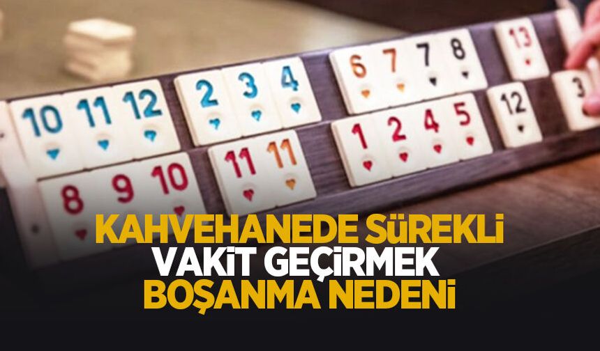 Kahvehanede sürekli vakit geçirmek boşanma nedeni sayıldı