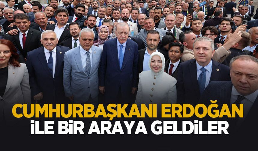 Cumhurbaşkanı Erdoğan ile bir araya geldiler