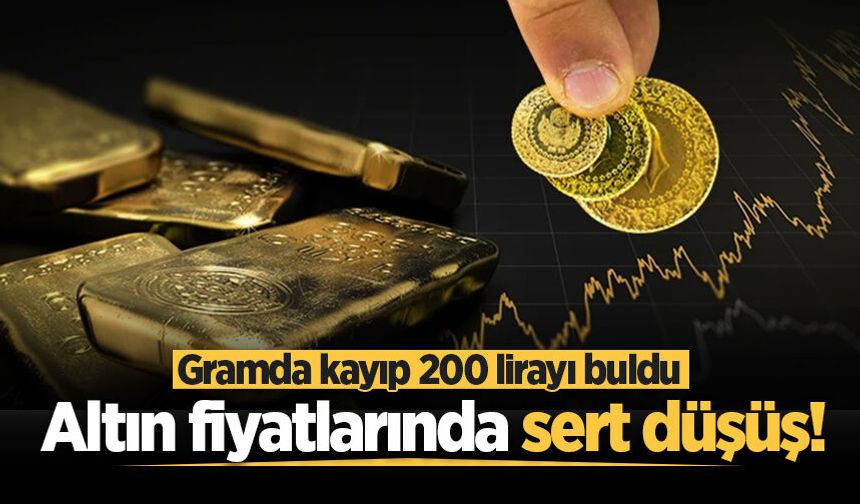 Altın fiyatlarında sert düşüş! Gramda kayıp 200 lirayı buldu