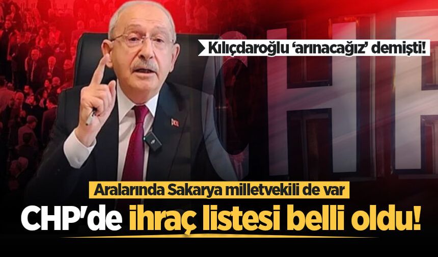"Kılıçdaroğlu'nun CHP'den ihraç edeceği 10 isim belli oldu" iddiası! Aralarında Sakarya milletvekili de var
