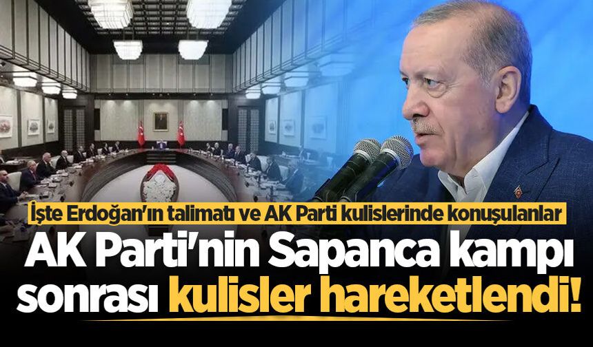 AK Parti'nin Sapanca kampı sonrası kulisler hareketlendi!