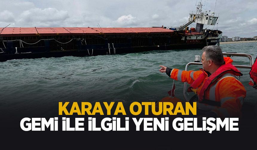 Karasu'da karaya oturan gemi ile ilgili yeni gelişme