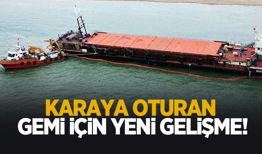 Karaya oturan yük gemisi için önemli gelişme
