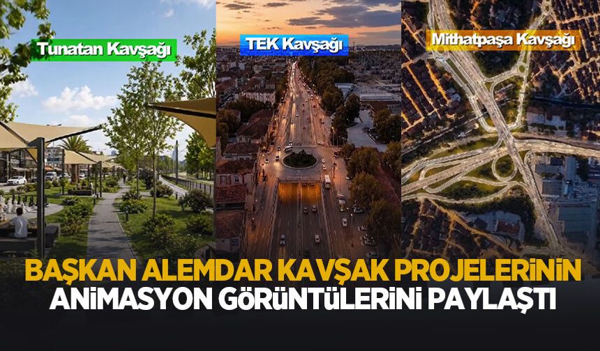 Başkan Alemdar kavşak projelerinin animasyon görüntüsünü paylaştı