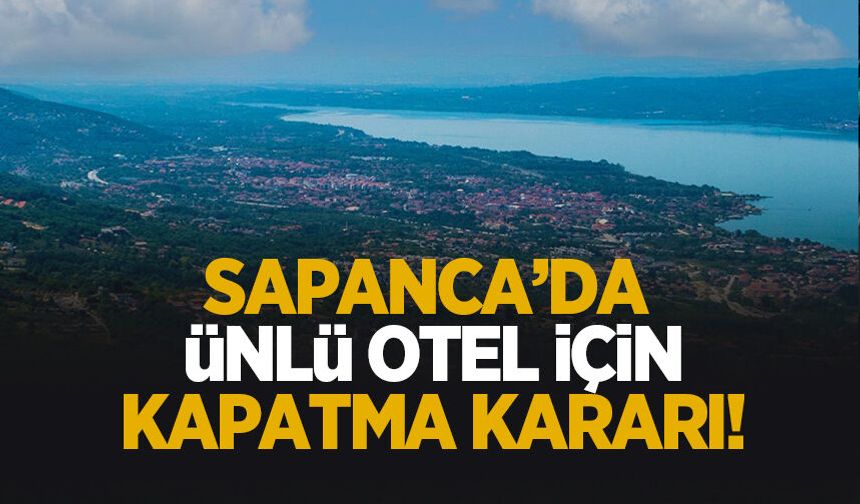 Sapanca'da otelin faaliyeti durduruldu