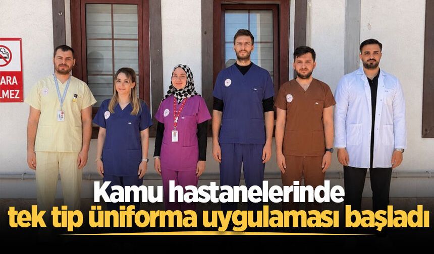 Sakarya'da kamu hastanelerinde tek tip üniforma uygulaması başladı