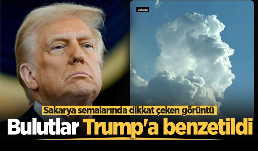 Sakarya semalarında dikkat çeken görüntü: Bulutlar Trump'a benzetildi