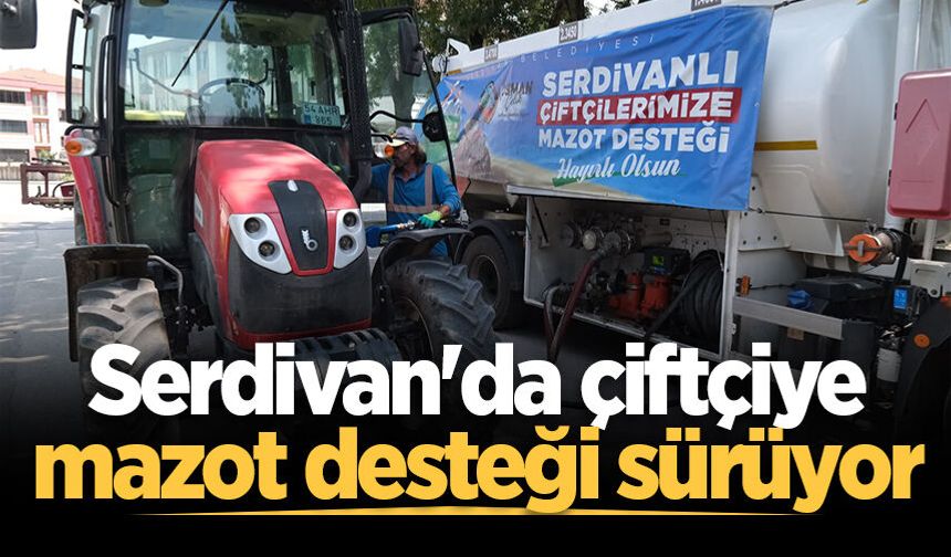 Serdivan'da çiftçiye mazot desteği sürüyor