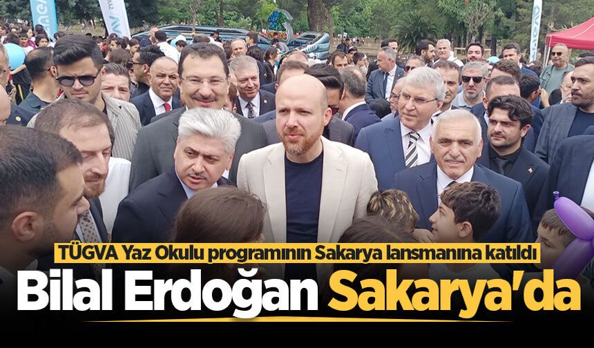 Bilal Erdoğan TÜGVA Yaz Okulu programının Sakarya lansmanına katıldı
