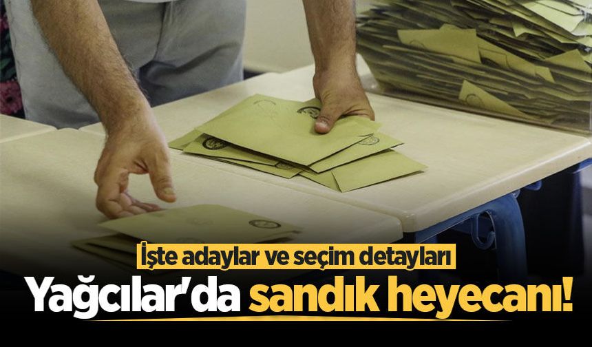 Yağcılar'da sandık heyecanı! İşte adaylar ve seçim detayları