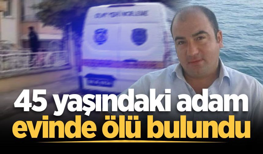 Söğütlü'de acı olay! 45 yaşındaki adam evinde ölü bulundu