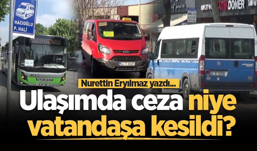 Ulaşımda ceza niye vatandaşa kesildi?