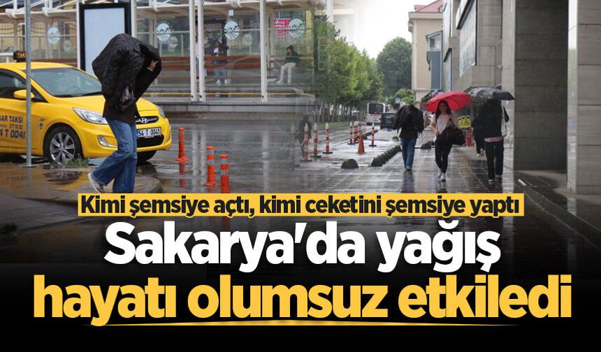 Sakarya'da yağış hayatı olumsuz etkiledi