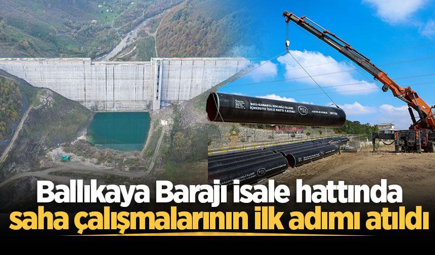 Ballıkaya Barajı isale hattında saha çalışmalarının ilk adımı atıldı