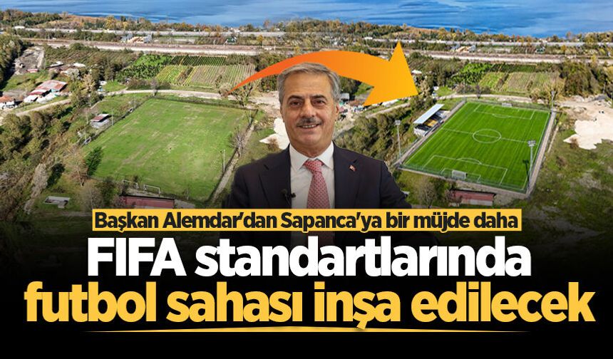 Başkan Alemdar'dan Sapanca'ya bir müjde daha: FIFA standartlarında futbol sahası inşa edilecek