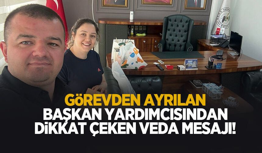 Görevden ayrılan Başkan Yardımcısı Yıldız’dan dikkat çeken veda mesajı