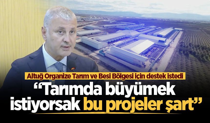 SATSO Başkanı Altuğ’dan Organize Tarım ve Besi Bölgesi için destek çağrısı: “Tarımda büyümek istiyorsak bu projeler şart"