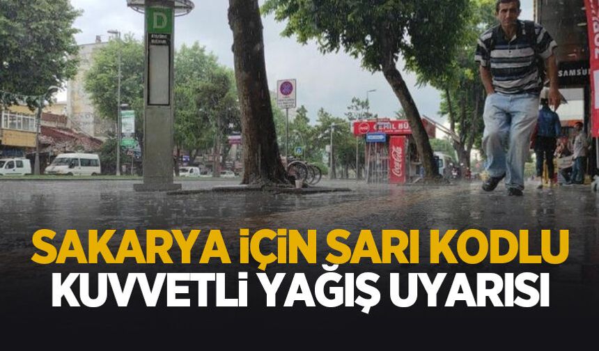 Sakarya için kuvvetli yağış uyarısı yapıldı