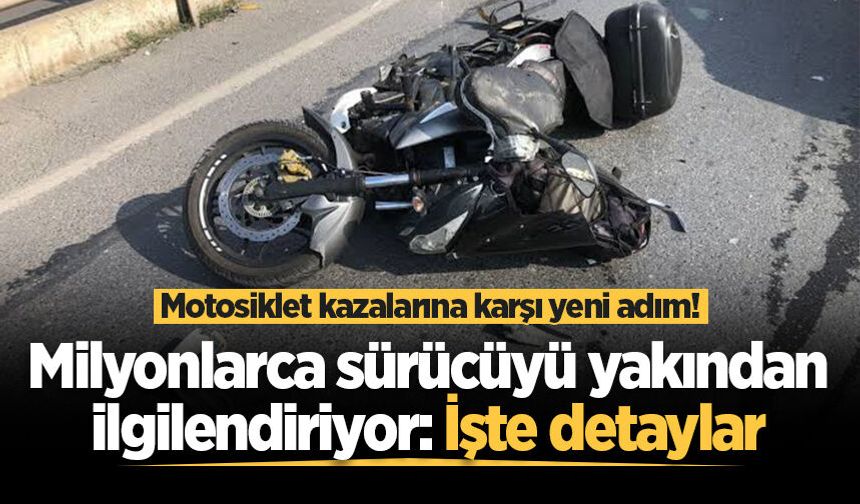 Motosiklet kazalarına karşı yeni adım! Milyonlarca sürücüyü yakından ilgilendiriyor: İşte detaylar