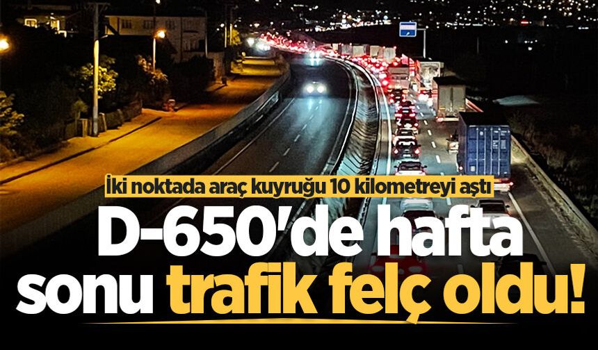 D-650'de hafta sonu trafik felç oldu! İki noktada araç kuyruğu 10 kilometreyi aştı