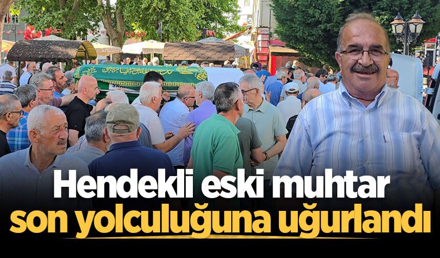 Hendekli eski muhtar Gürsoy Konuk son yolculuğuna uğurlandı