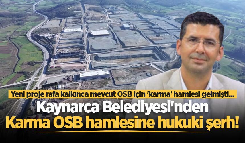 Yeni proje rafa kalkınca mevcut OSB için 'karma' hamlesi gelmişti... Kaynarca Belediyesi'nden Karma OSB hamlesine hukuki şerh!