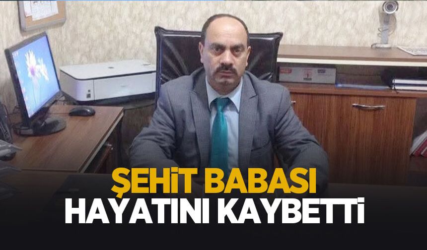 Şehit Babası Mehmet Tanyel hayatını kaybetti