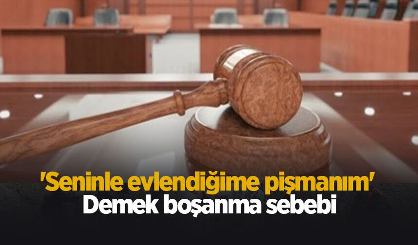 Seninle evlendiğime pişmanım demek boşanma sebebi