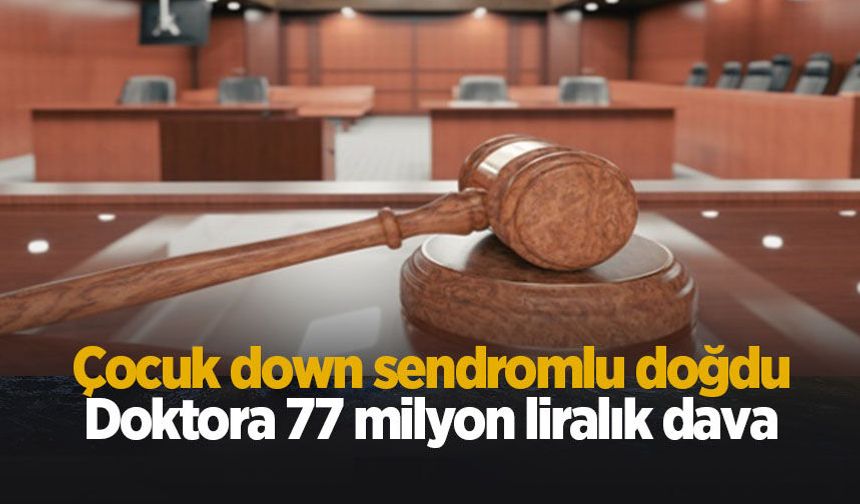 Doktora 77 milyon liralık tazminat davası