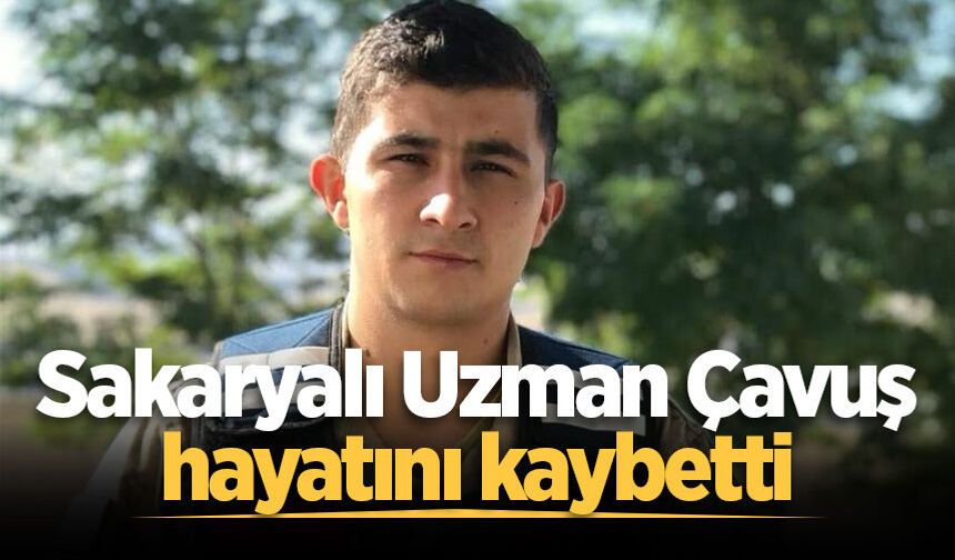 Akyazılı Uzman Çavuş hayatını kaybetti