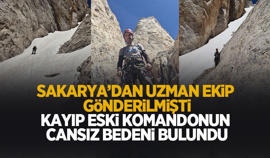 Sakarya'dan uzman ekip gönderilmişti; Kayıp emekli komandodan acı haber