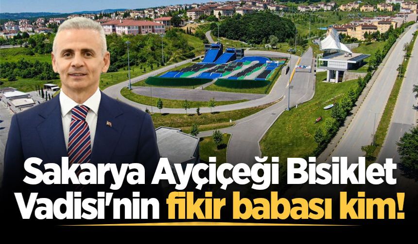 Sakarya Ayçiçeği Bisiklet Vadisi'nin fikir babası kim!