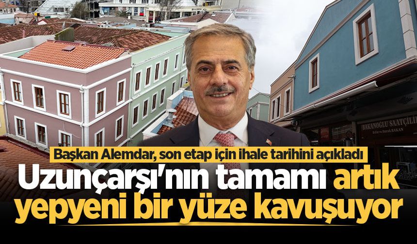 Uzunçarşı'nın tamamı artık yepyeni bir yüze kavuşuyor: Başkan Alemdar, son etap için ihale tarihini açıkladı