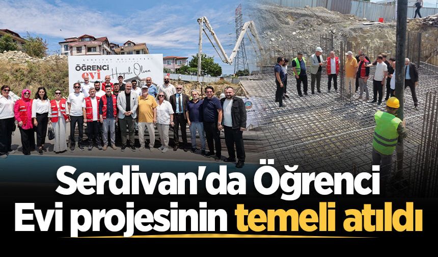 Serdivan'da Öğrenci Evi projesinin temeli atıldı