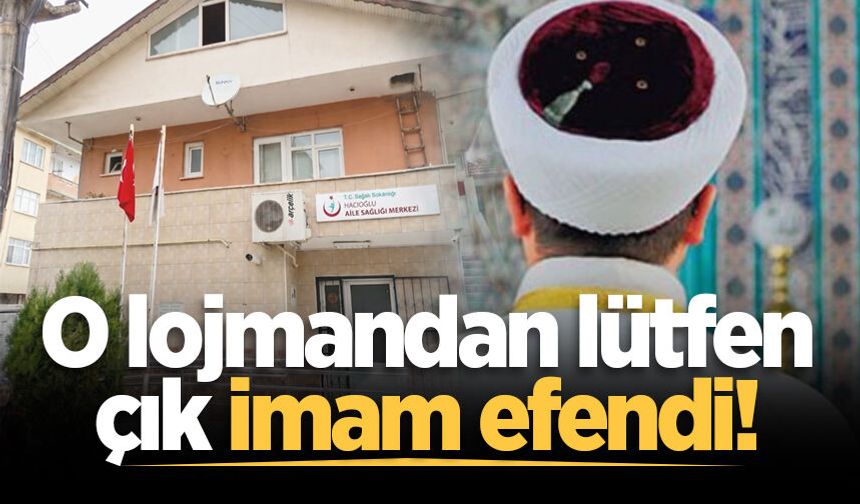 O lojmandan lütfen çık imam efendi!